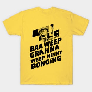 The Baa Weep Grahna Weep Ninny Bonging T-Shirt